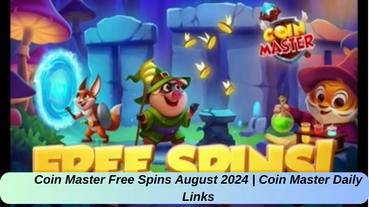 Coin Master Free Spins August 2024 | Coin Master Daily Links