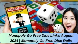 Monopoly Go Free Dice Links August 2024 | Monopoly Go Free Dice Rolls