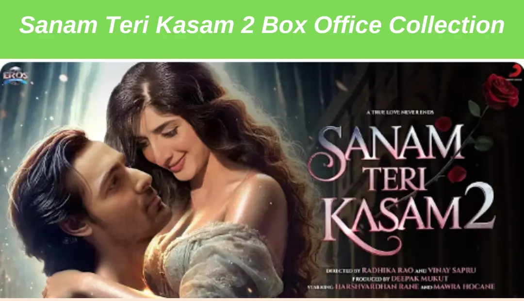 Sanam Teri Kasam 2 Box Office Collection – Latest Updates